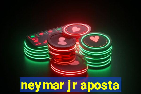 neymar jr aposta